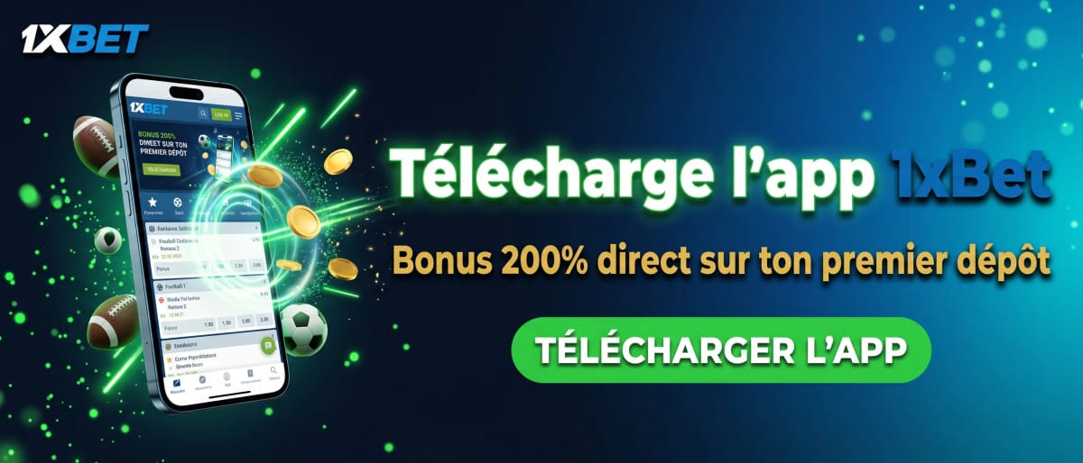 Télécharge l'app 1xBet — Bonus 200% direct sur ton premier dépôt